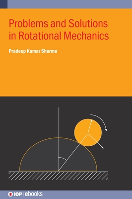 Problems and Solutions in Rotational Mechanics - Sharma, Pradeep Kumar