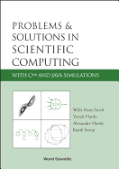 Problems and Solutions in Scientific Computing with C++ and Java Simulations