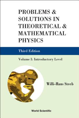 Problems And Solutions In Theoretical And Mathematical Physics - Volume I: Introductory Level (Third Edition) - Steeb, Willi-hans
