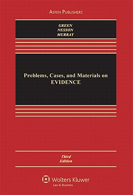 Problems, Cases, and Materials on Evidence 3rd Edition - Green, Eric D, and Nesson, Charles R, and Murray, Peter L