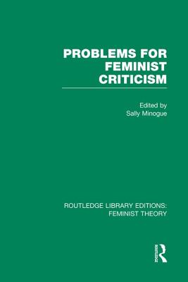 Problems for Feminist Criticism (Rle Feminist Theory) - Minogue, Sally, Dr. (Editor)