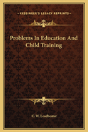 Problems in Education and Child Training