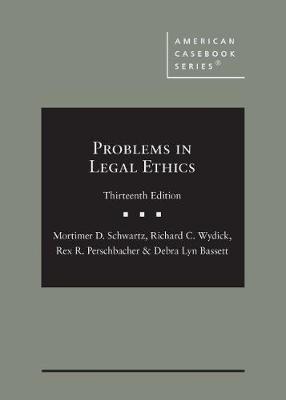 Problems in Legal Ethics - CasebookPlus - Schwartz, Mortimer D., and Wydick, Richard C., and Perschbacher, Rex R.