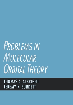 Problems in Molecular Orbital Theory - Albright, Thomas A, and Burdett, Jeremy K