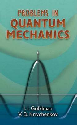 Problems in Quantum Mechanics - Goldman, I I, and Krivchenkov, V D, and Geilikman, B T (Editor)