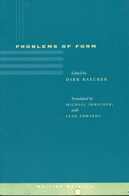 Problems of Form - Baecker, Dirk (Editor), and Irmscher, Michael (Translated by), and Edwards, Leah (Translated by)