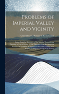 Problems of Imperial Valley and Vicinity: Letter From the Secretary of the Interior Transmitting Pursuant to Law a Report by the Director of the Reclamation Service On Problems of Imperial Valley and Vicinity With Respect to Irrigation From the Colorado