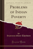 Problems of Indian Poverty (Classic Reprint)