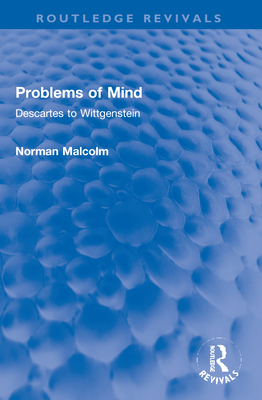 Problems of Mind: Descartes to Wittgenstein - Malcolm, Norman