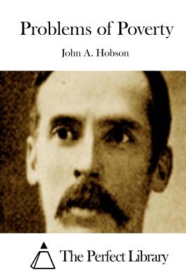 Problems of Poverty - The Perfect Library (Editor), and Hobson, John a