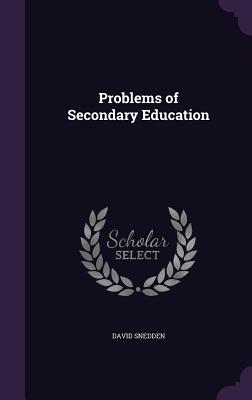 Problems of Secondary Education - Snedden, David