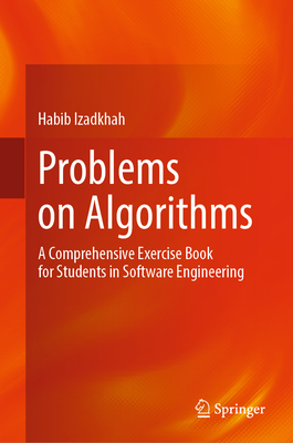 Problems on Algorithms: A Comprehensive Exercise Book for Students in Software Engineering - Izadkhah, Habib