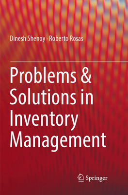 Problems & Solutions in Inventory Management - Shenoy, Dinesh, and Rosas, Roberto