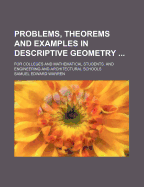 Problems, Theorems and Examples in Descriptive Geometry ...: For Colleges and Mathematical Students, and Engineering and Architectural Schools - Warren, Samuel Edward