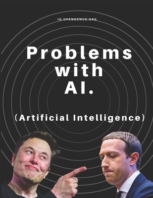 Problems with AI (Artificial Intelligence) - Qochuk, Benjamin, and Sharma, Priyanshi, and Chatterjee, Aditya