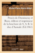 Proc?s de Dumineray Et Beau, ?diteur Et Imprimeur de la Brochure de S. A. R. Le Duc d'Aumale