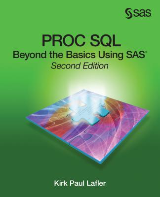 Proc SQL: Beyond the Basics Using Sas, Second Edition - Lafler, Kirk P