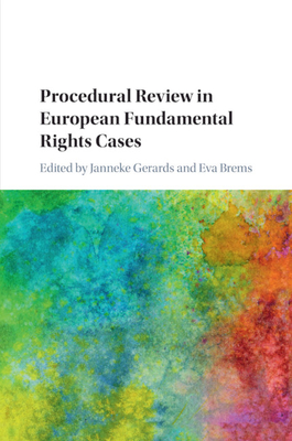 Procedural Review in European Fundamental Rights Cases - Gerards, Janneke (Editor), and Brems, Eva, Professor (Editor)