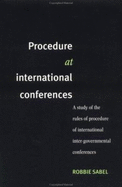 Procedure at International Conferences: A Study of the Rules of Procedure of International Inter-Governmental Conferences