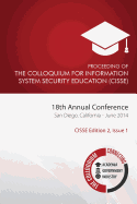 Proceeding of the Colloquium for Information System Security Education (2nd Ed): 18th Annual Conference, San Diego, CA
