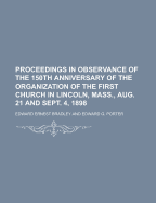 Proceedings in Observance of the 150th Anniversary of the Organization of the First Church in Lincoln, Mass., Aug. 21 and Sept. 4, 1898