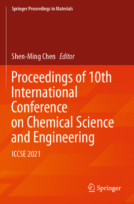 Proceedings of 10th International Conference on Chemical Science and Engineering: ICCSE 2021 - Chen, Shen-Ming (Editor)