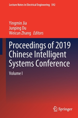 Proceedings of 2019 Chinese Intelligent Systems Conference: Volume I - Jia, Yingmin (Editor), and Du, Junping (Editor), and Zhang, Weicun (Editor)