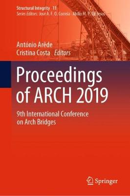 Proceedings of Arch 2019: 9th International Conference on Arch Bridges - Arde, Antnio (Editor), and Costa, Cristina (Editor)