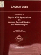 Proceedings of Eighth ACM Symposium on Access Control Models and Technologies: Sacmat 2003: June 2-3, 2003, Villa Gallia, Como, Italy