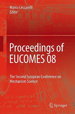 Proceedings of EUCOMES 08: The Second European Conference on Mechanism Science - Ceccarelli, Marco (Editor)