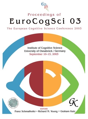 Proceedings of Eurocogsci 03: The European Cognitive Science Conference 2003 - Schmalhofer, Franz (Editor)