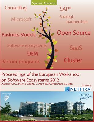 Proceedings of European Workshop on Software Ecosystems: 2012 - Walldorf - Popp, Karl Michael (Editor), and Buxmann, Peter (Editor), and Jansen, Slinger (Editor)