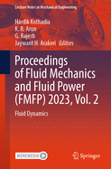 Proceedings of Fluid Mechanics and Fluid Power (Fmfp) 2023, Vol. 2: Fluid Dynamics