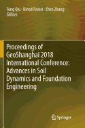 Proceedings of Geoshanghai 2018 International Conference: Advances in Soil Dynamics and Foundation Engineering