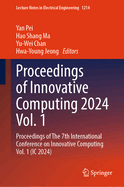 Proceedings of Innovative Computing 2024 Vol. 1: Proceedings of The 7th International Conference on Innovative Computing Vol. 1 (IC 2024)