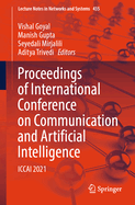 Proceedings of International Conference on Communication and Artificial Intelligence: ICCAI 2021