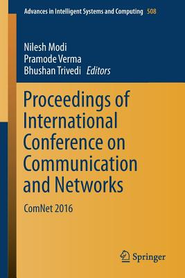 Proceedings of International Conference on Communication and Networks: Comnet 2016 - Modi, Nilesh (Editor), and Verma, Pramode (Editor), and Trivedi, Bhushan, Professor (Editor)