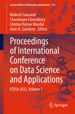 Proceedings of International Conference on Data Science and Applications: ICDSA 2022, Volume 1 - Saraswat, Mukesh (Editor), and Chowdhury, Chandreyee (Editor), and Kumar Mandal, Chintan (Editor)