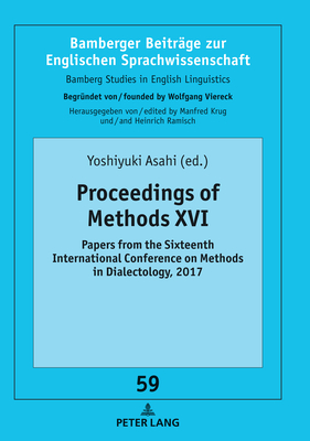 Proceedings of Methods XVI: Papers from the Sixteenth International Conference on Methods in Dialectology, 2017 - Ramisch, Heinrich (Editor), and Asahi, Yoshiyuki (Editor)