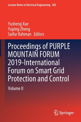 Proceedings of Purple Mountain Forum 2019-International Forum on Smart Grid Protection and Control: Volume II - Xue, Yusheng (Editor), and Zheng, Yuping (Editor), and Rahman, Saifur (Editor)