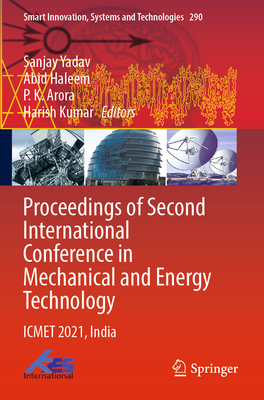 Proceedings of Second International Conference in Mechanical and Energy Technology: ICMET 2021, India - Yadav, Sanjay (Editor), and Haleem, Abid (Editor), and Arora, P. K. (Editor)