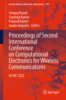 Proceedings of Second International Conference on Computational Electronics for Wireless Communications: ICCWC 2022 - Rawat, Sanyog (Editor), and Kumar, Sandeep (Editor), and Kumar, Pramod (Editor)