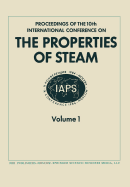 Proceedings of the 10th International Conference on the Properties of Steam: Moscow, USSR 3-7 September 1984 Volume 1