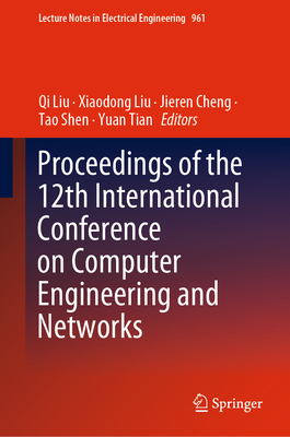 Proceedings of the 12th International Conference on Computer Engineering and Networks - Liu, Qi (Editor), and Liu, Xiaodong (Editor), and Cheng, Jieren (Editor)