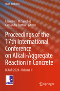 Proceedings of the 17th International Conference on Alkali-Aggregate Reaction in Concrete: ICAAR 2024 - Volume II