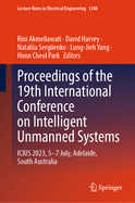 Proceedings of the 19th International Conference on Intelligent Unmanned Systems: ICIUS 2023, 5-7 July, Adelaide, South Australia