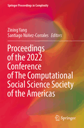 Proceedings of the 2022 Conference of The Computational Social Science Society of the Americas