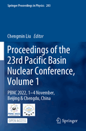 Proceedings of the 23rd Pacific Basin Nuclear Conference, Volume 1: PBNC 2022, 1 - 4 November, Beijing & Chengdu, China