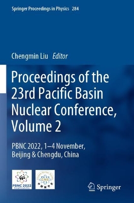 Proceedings of the 23rd Pacific Basin Nuclear Conference, Volume 2: PBNC 2022, 1 - 4 November, Beijing & Chengdu, China - Liu, Chengmin (Editor)