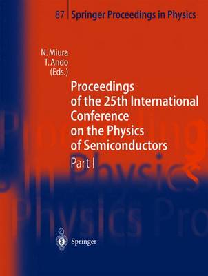 Proceedings of the 25th International Conference on the Physics of Semiconductors Part I: Osaka, Japan, September 17-22, 2000 - Miura, N. (Editor), and Ando, T. (Editor)